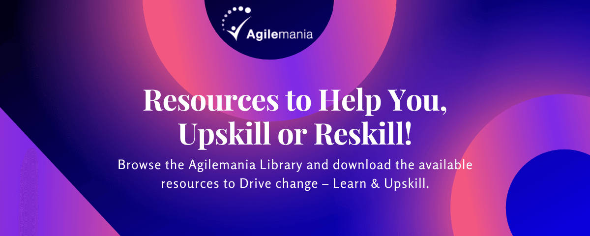 Browse the Agilemania Library and download the available resources to Drive change – Learn & Upskill.
